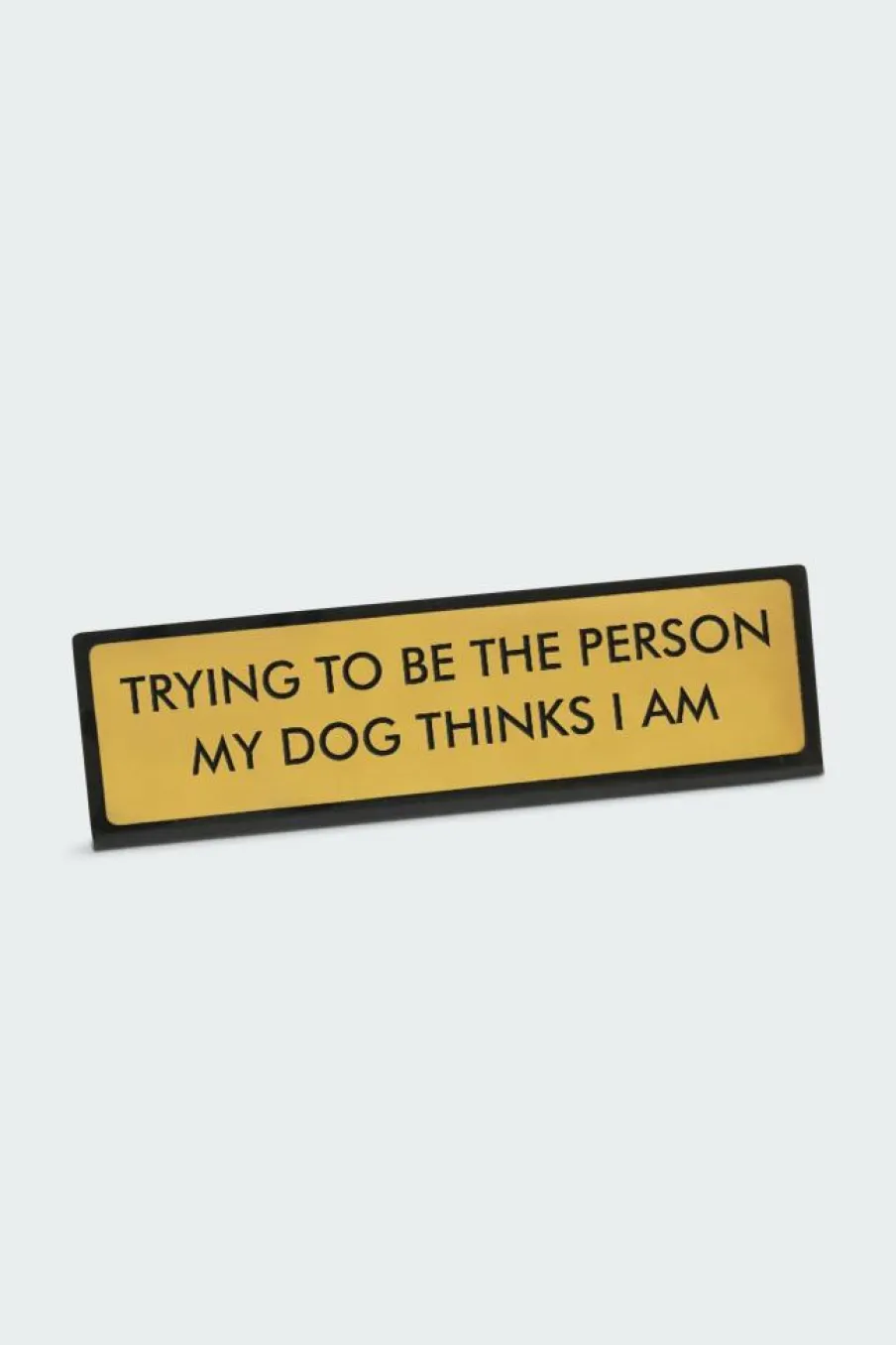Trying to be the person my dog thinks I am Deskplate Sign - Plaque de bureau | Multicolore*FLAMINGO CANDLES Hot